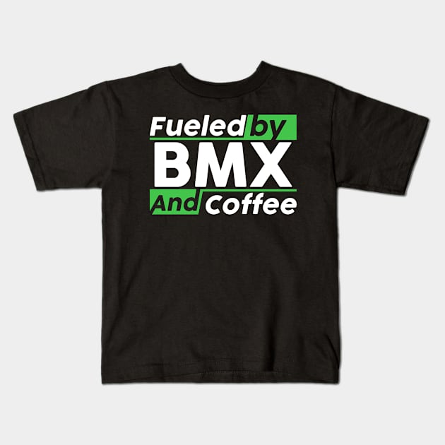 Fueled by BMX and coffee Kids T-Shirt by NeedsFulfilled